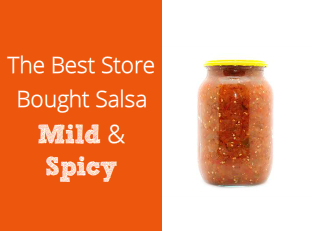 Best Store Bought Salsa, with Spicy and Mild Options